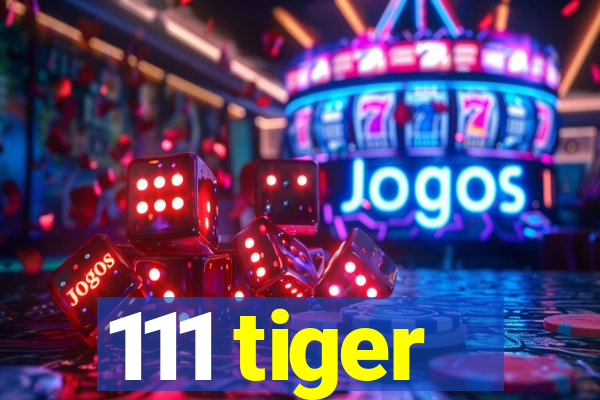 111 tiger